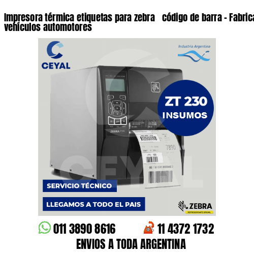 Impresora térmica etiquetas para zebra  código de barra – Fabricación de vehículos automotores